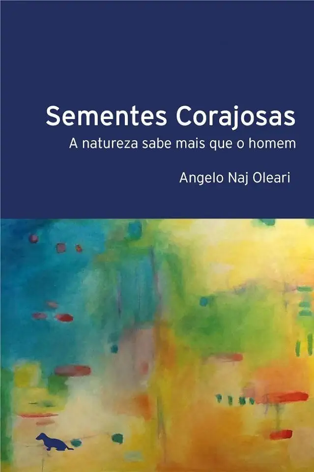 Capa do Livro Sementes Corajosas A Natureza Sabe Mais que o Homem - Angelo Naj Oleari