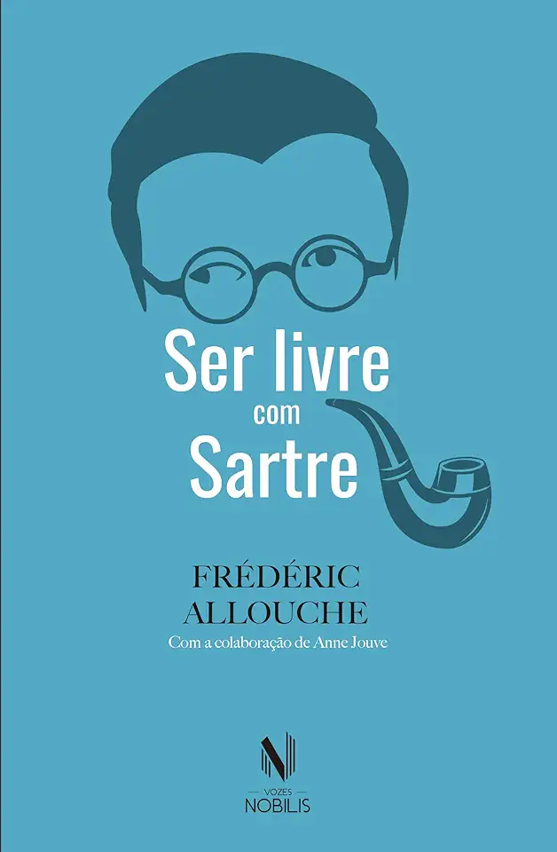 Capa do Livro Ser livre com Sartre - Allouche, Fréderic