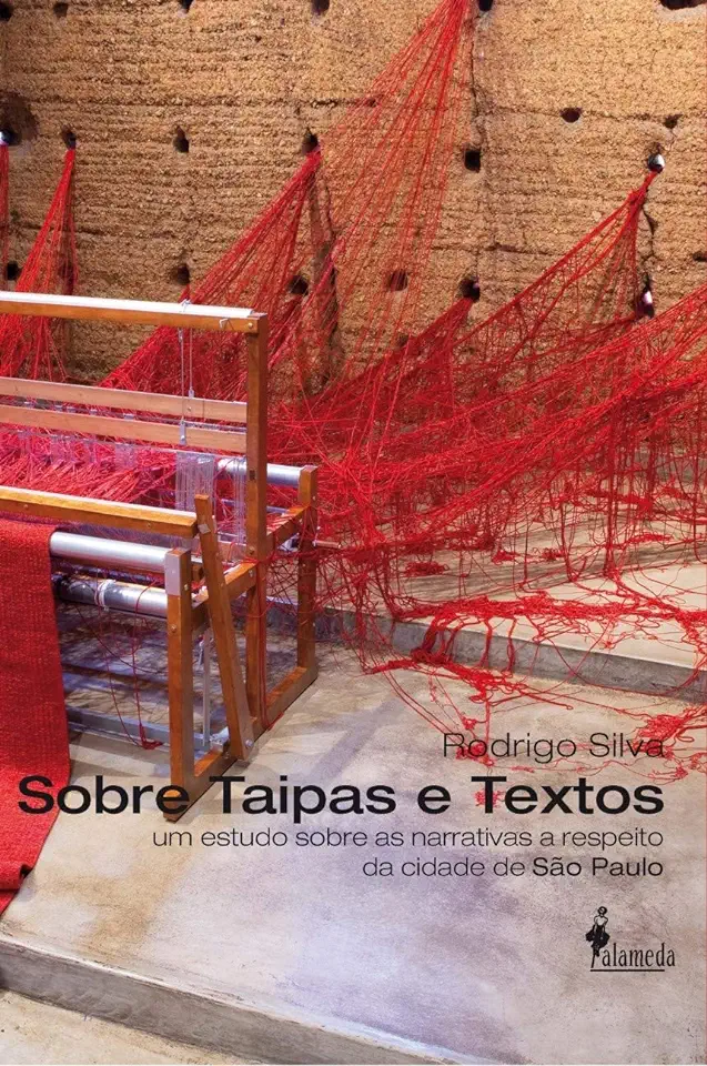 Capa do Livro Sobre Taipas e Textos- Um Estudo Sobre as Narrativas a Respeito da Cidade de São Paulo - Rodrigo Silva