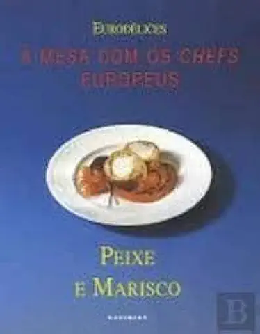 Capa do Livro À Mesa Com os Chefs Europeus - Peixe e Marisco - Eurodélices