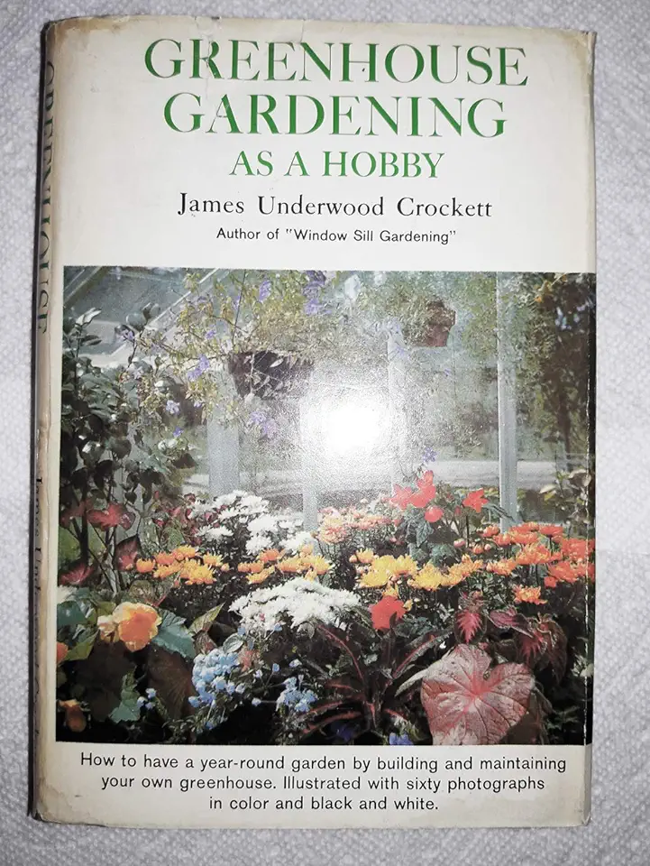 greenhouse gardening as a hobby - James Underwood Crockett