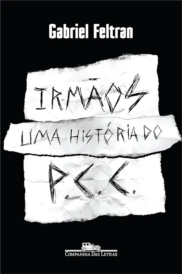 Capa do Livro Irmãos - Uma História do PCC - Gabriel Feltran