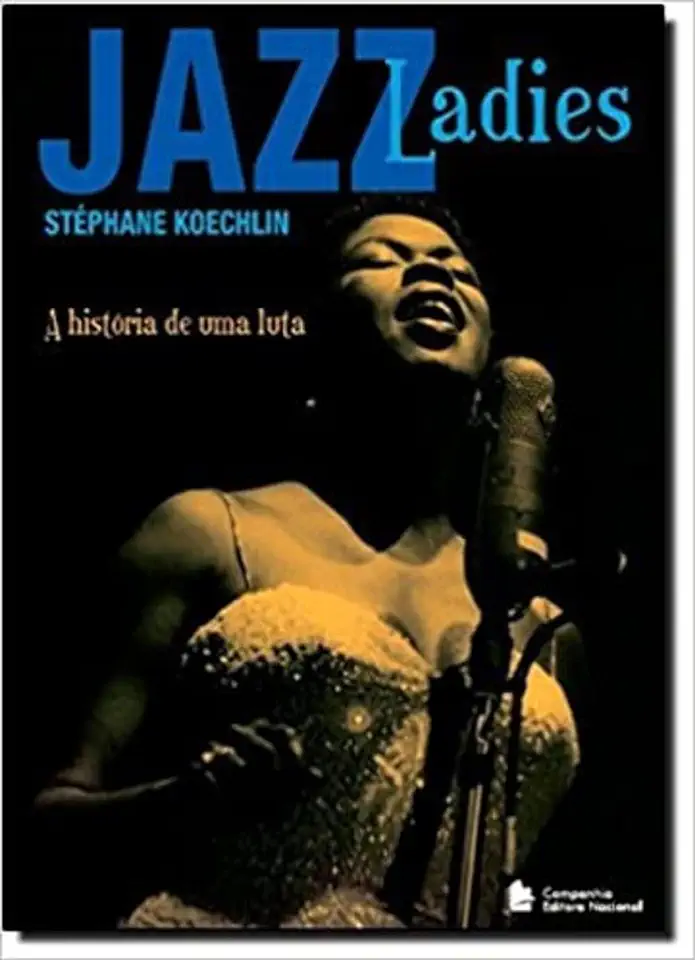 Jazz Ladies: A História de Uma Luta - Stéphane Koechlin