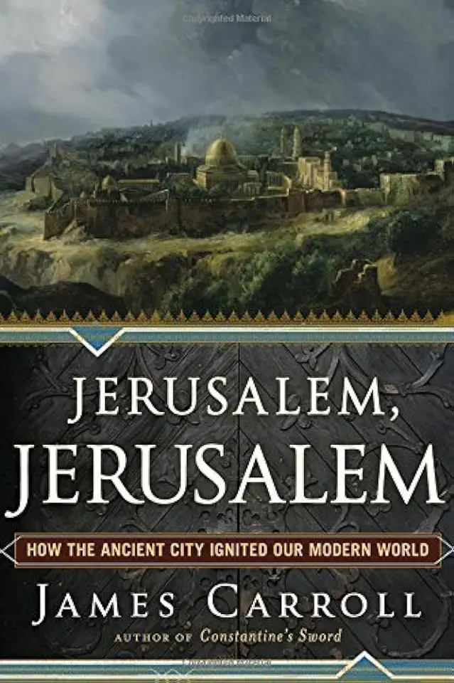 Jerusalem, Jerusalem - James Carroll