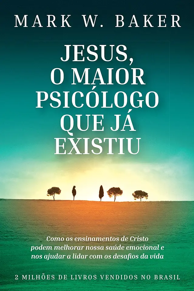 Capa do Livro Jesus, o Maior Psicólogo Que já Existiu - Mark W. Baker