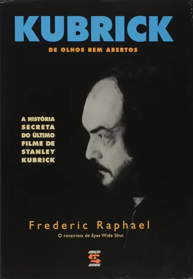 Kubrick de Olhos bem Abertos - Frederic Raphael