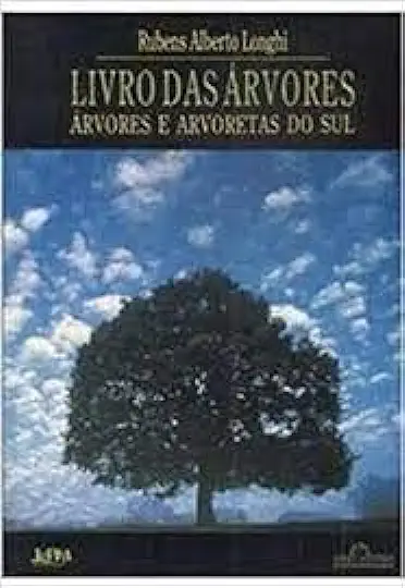 Capa do Livro Livro das Árvores: Árvores e Arvoretas do Sul - Rubens Alberto Longhi