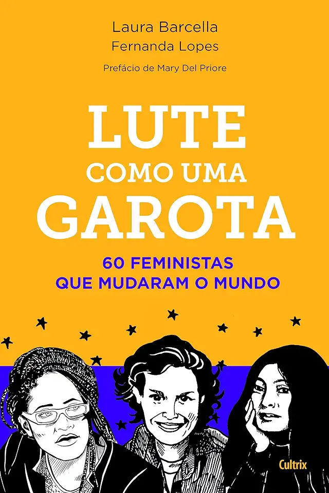 Capa do Livro Lute como uma garota - 60 feministas que mudaram o mundo - Laura Barcella e Fernanda Lopes