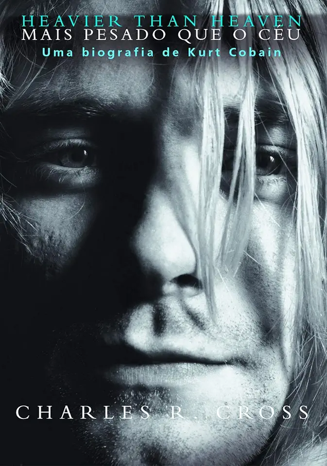 Heavier Than Heaven: A Biography of Kurt Cobain