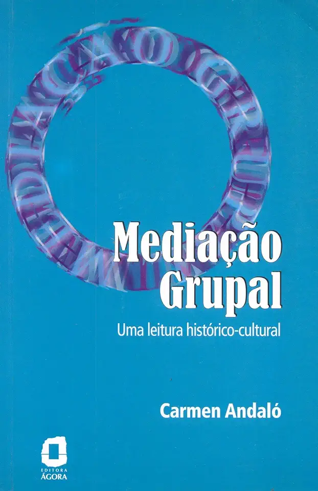 Mediação Grupal - Uma leitura histórico-cultural - Carmen Andaló