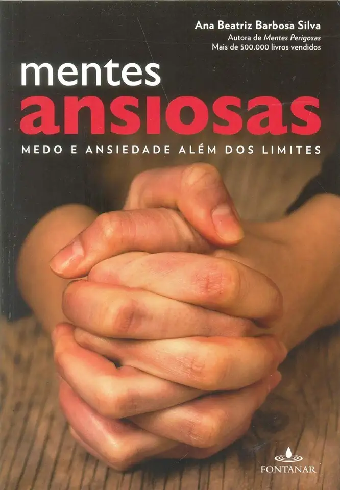 Capa do Livro Mentes Ansiosas - Medo e Ansiedade Além dos Limites - Ana Beatriz Barbosa Silva