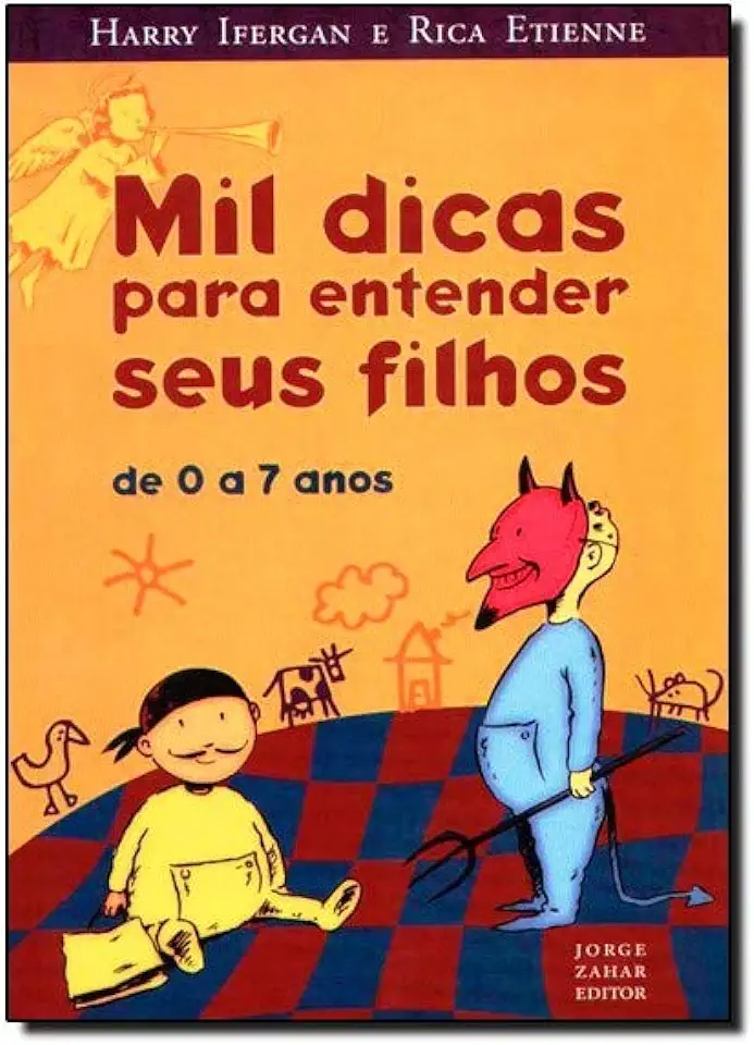 Capa do Livro Mil Dicas para Entender Seus Filhos de 0 a 7 Anos - Harry Ifergan e Rica Etienne