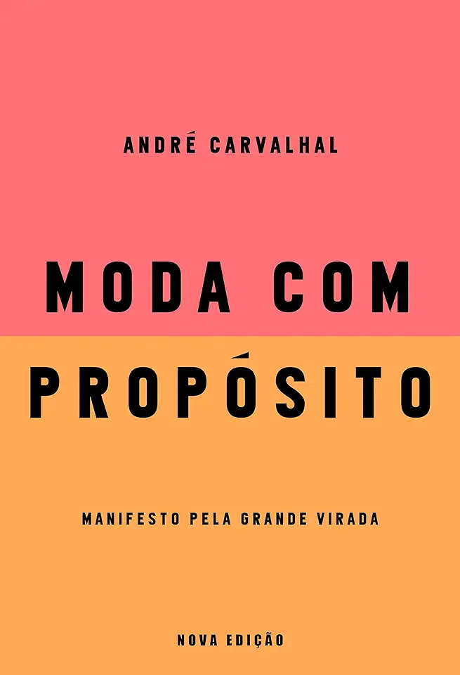 Capa do Livro Moda Com Propósito - Manifesto pela Grande Virada - André Carvalhal