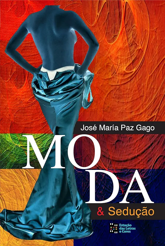 Moda & Sedução - José María Paz Gago