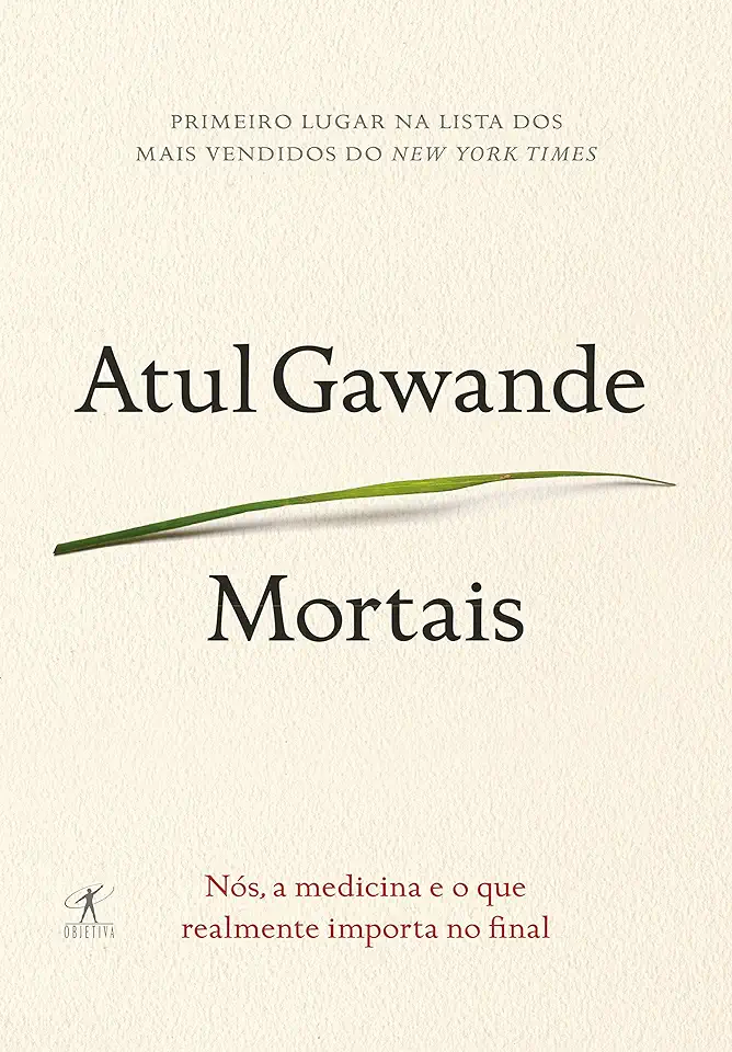 Capa do Livro Mortais: Nós, a Medicina e o Que Realmente Importa no Final - Atul Gawande