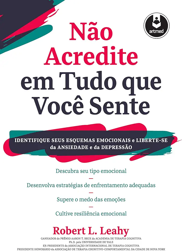 Capa do Livro Não Acredite em Tudo Que Você Sente - Leahy, Robert L.