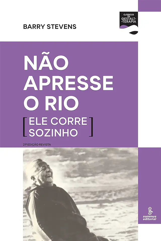 Capa do Livro Não Apresse o Rio Ele Corre Sozinho - Barry Stevens