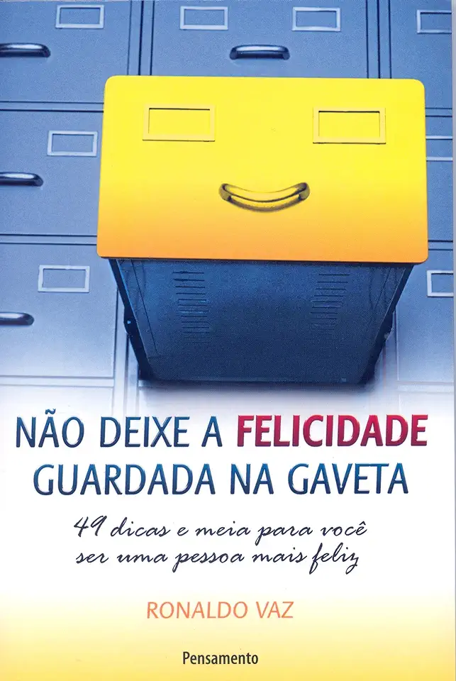 Capa do Livro Não Deixe a Felicidade Guardada na Gaveta - Ronaldo Vaz