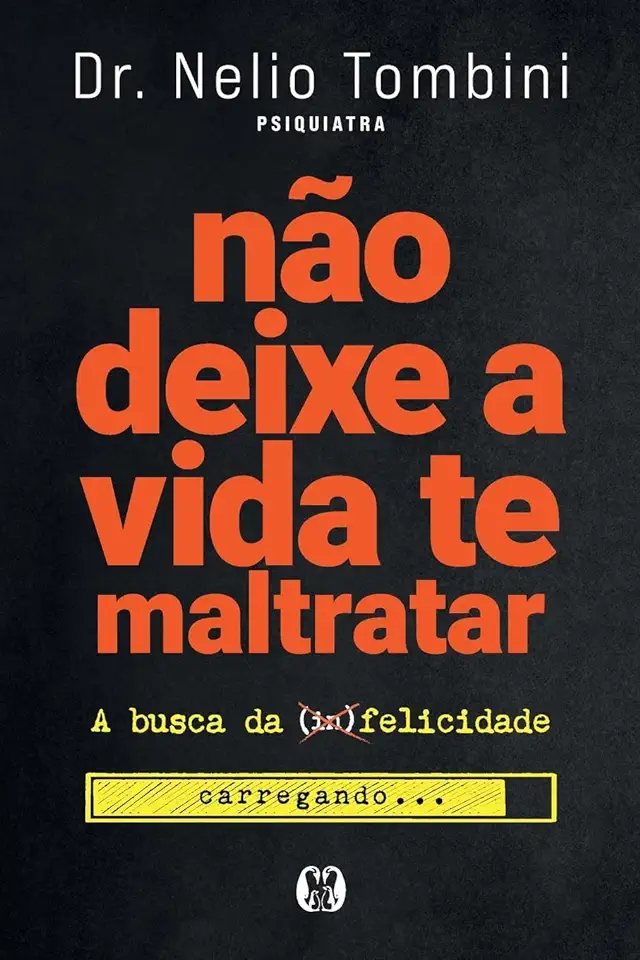 Capa do Livro Não deixe a vida te maltratar: A busca da felicidade - Nélio Tombini