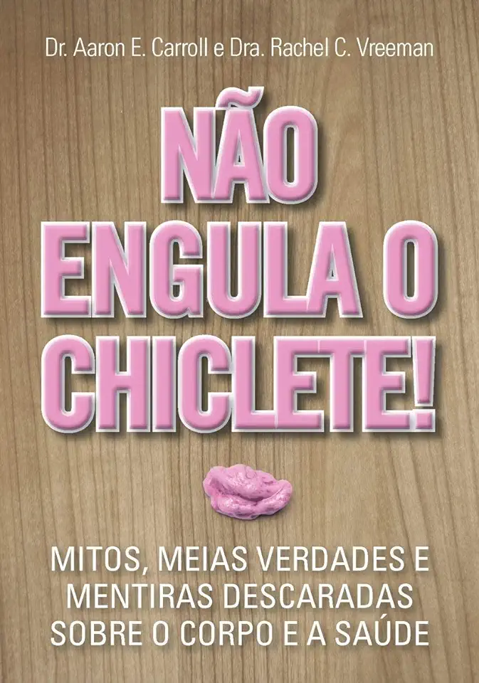 Capa do Livro NÃO ENGULA O CHICLETE! - CARROLL/VREEMAN