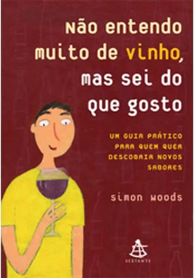 Capa do Livro Não Entendo Muito de Vinho, Mas Sei do Que Gosto - Simon Woods