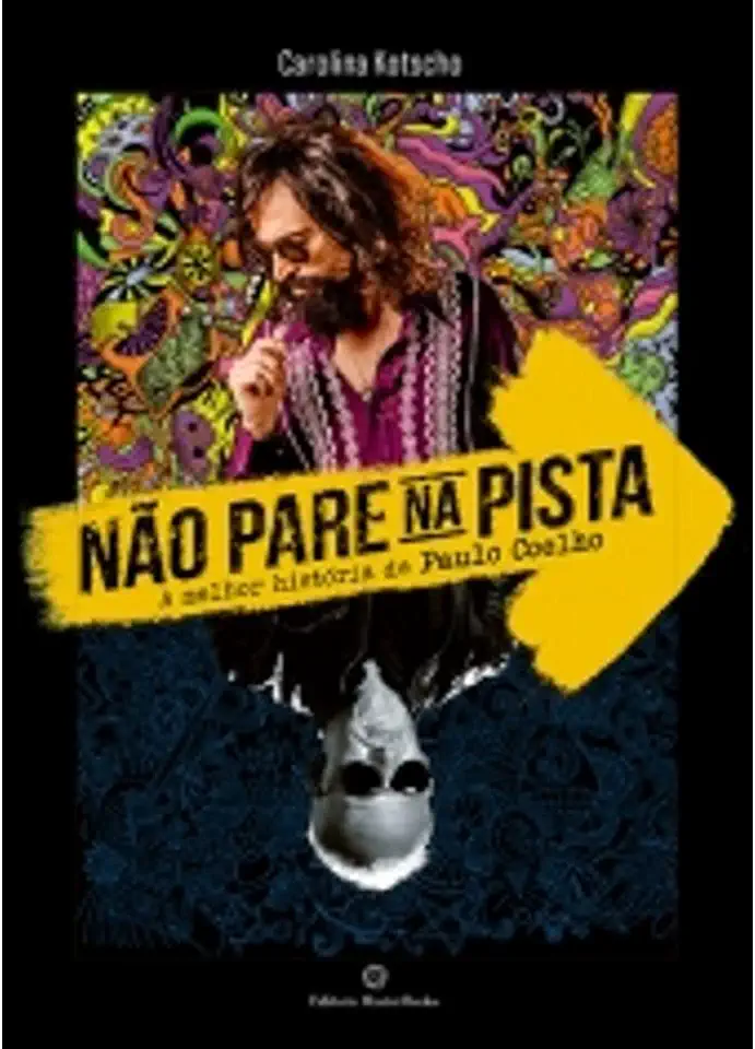 Capa do Livro Não Pare Na Pista: A Melhor História de Paulo Coelho - Carolina Kotscho