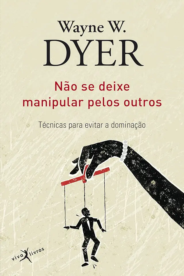 Capa do Livro Não Se Deixe Manipular Pelos Outros - Dr. Wayne W. Dyer