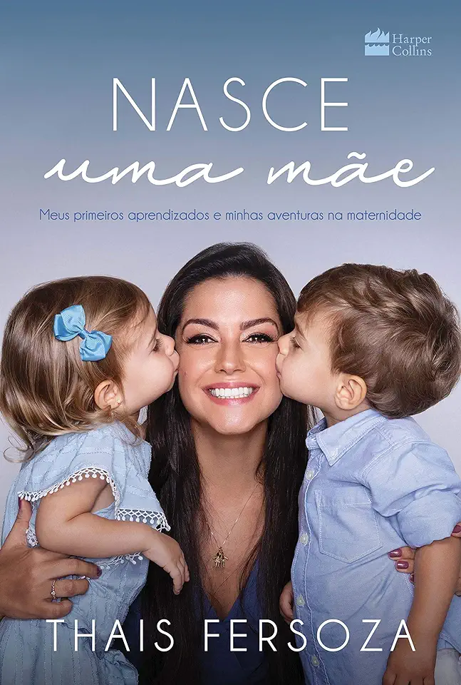 Capa do Livro Nasce Uma Mãe - Meus Primeiros Aprendizados E Minhas Aventuras Na Maternidade - Thais Fersoza