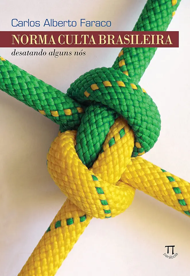 Brazilian Standard Language - Untying Some Knots - Carlos Alberto Faraco