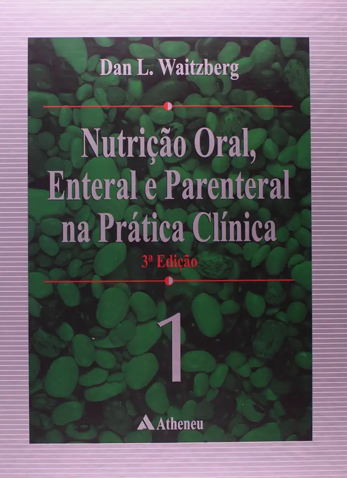 Nutrição Enteral e Parenteral na Prática Clínica - Dan L. Waitzberg