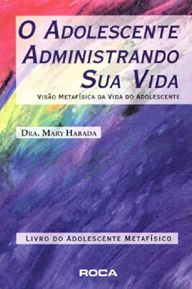 Capa do Livro O Adolescente Administrando sua Vida - Dra. Mary Harada