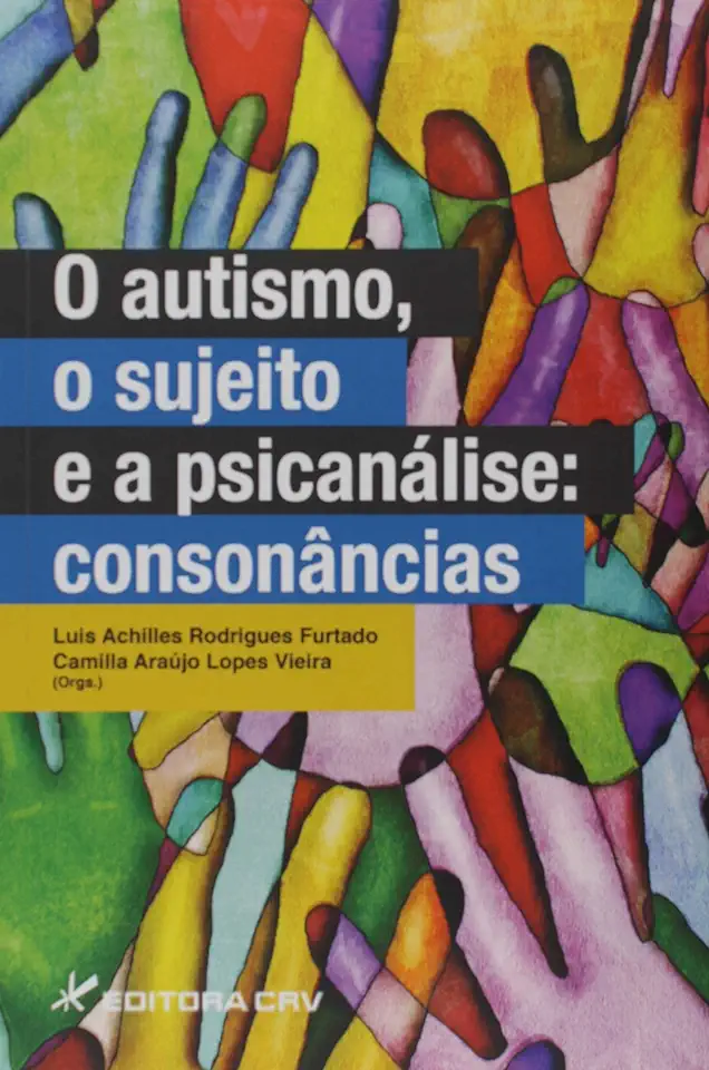 Capa do Livro O Autismo, o Sujeito e a Psicanálise: Consonâncias - Luis Achilles Rodrigues Furtado