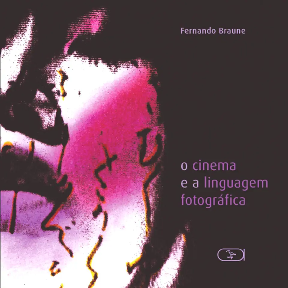 Capa do Livro O Cinema e a Linguagem Fotográfica - Fernando Braune