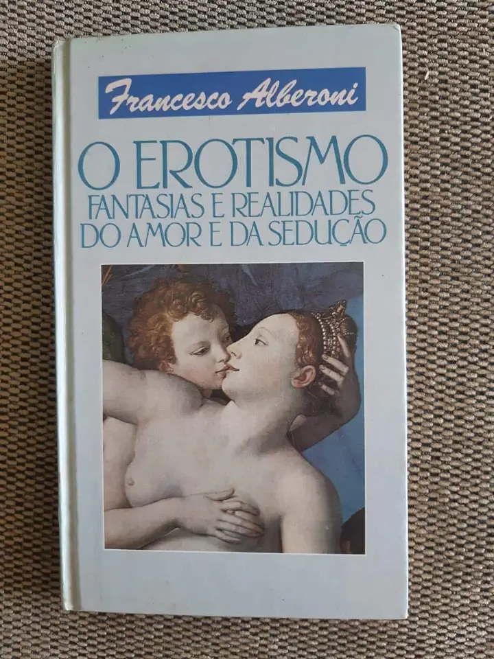 Capa do Livro O Erotismo Fantasias e Realidades do Amor e da Sedução - Francesco Alberoni