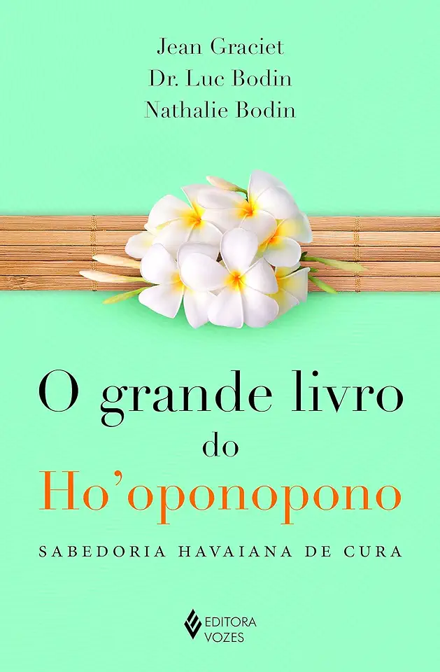 Capa do Livro O Grande livro do Ho'oponopono: sabedoria havaiana de cura - Jean Graciet / Dr. Luc Bodin / Nathalie Bodin