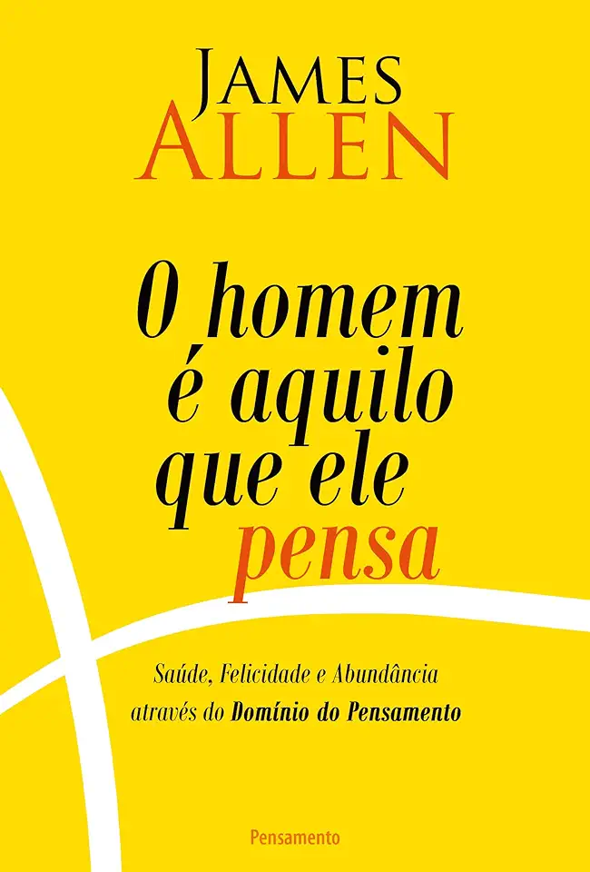 Capa do Livro O Homem é Aquilo Que Ele Pensa - James Allen