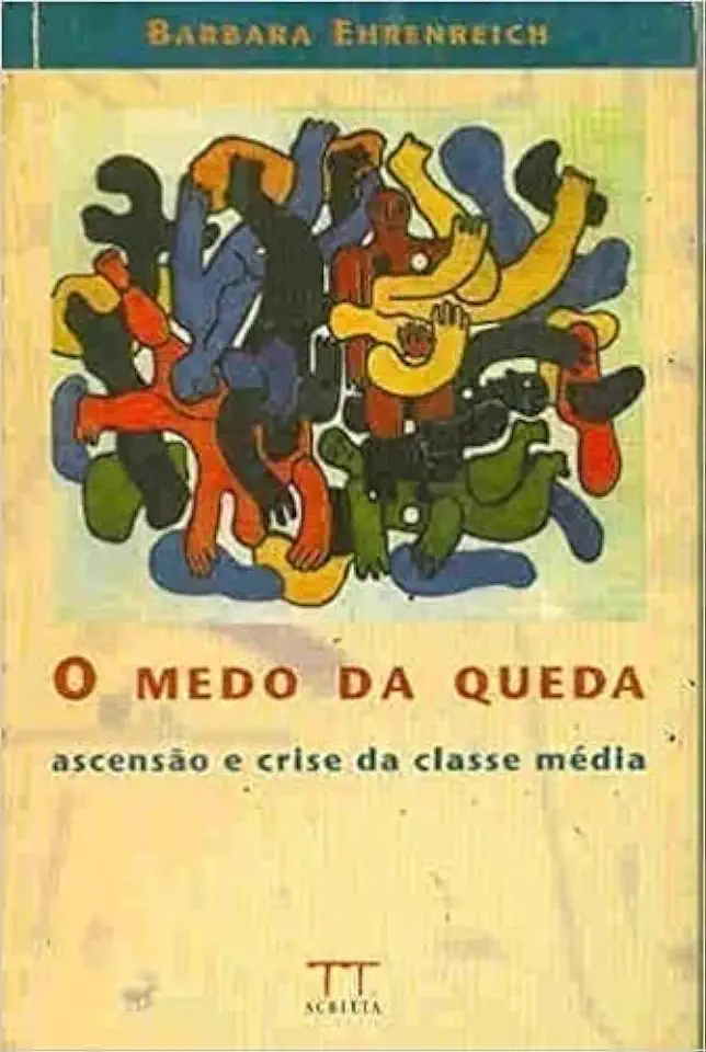 Capa do Livro O medo da queda: ascensão e crise da classe média - Barbara Ehrenreich