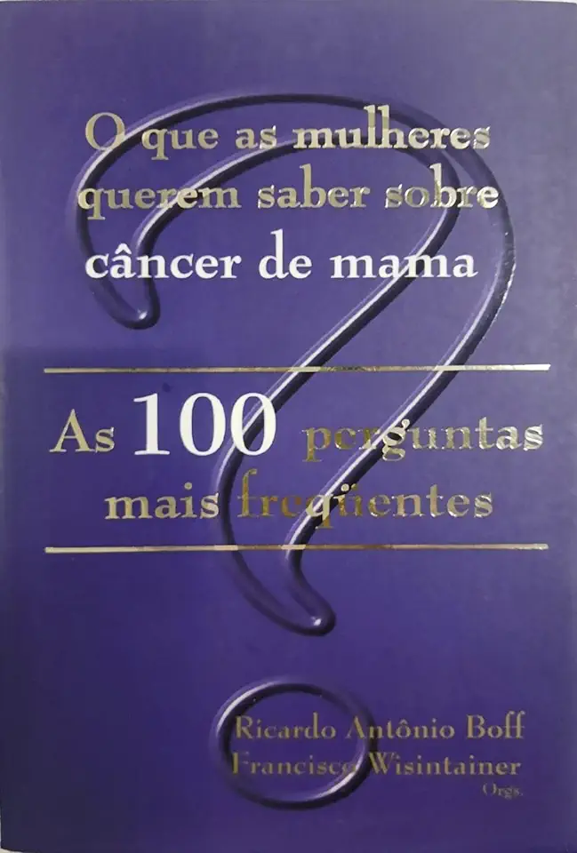 Capa do Livro O Que as Mulheres Querem Saber Sobre Câncer de Mama - Ricardo Antônio Boff