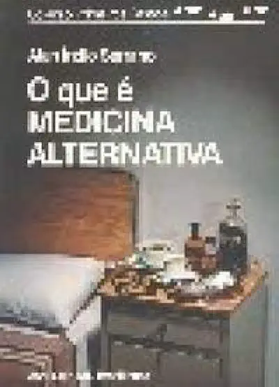 Capa do Livro O Que é Medicina Alternativa - Alan Indio Serrano