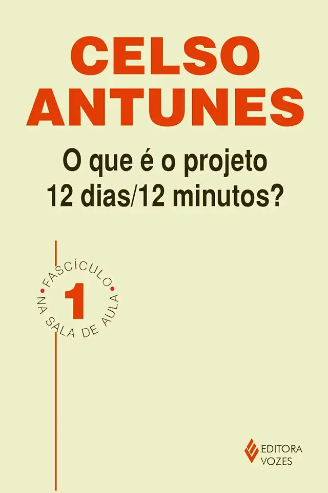 Capa do Livro O Que é o Projeto 12 Dias 12 Minutos - Celso Antunes