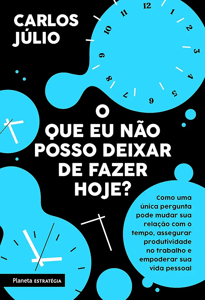 Capa do Livro O que eu não posso deixar de fazer hoje? - Júlio, Carlos