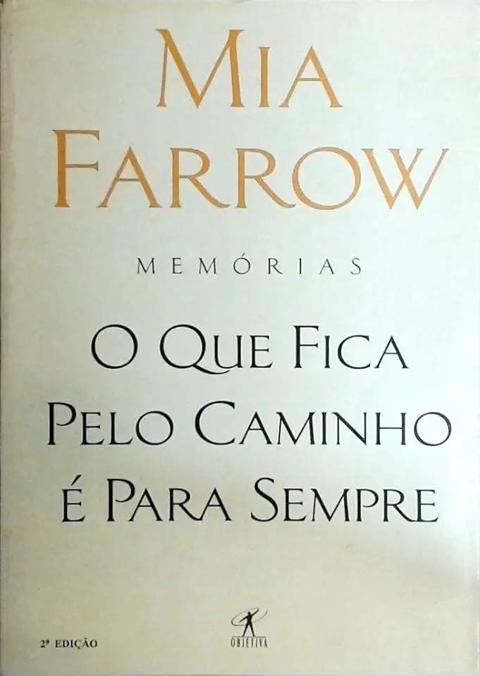 Capa do Livro O Que Fica pelo Caminho é para Sempre - Mia Farrow