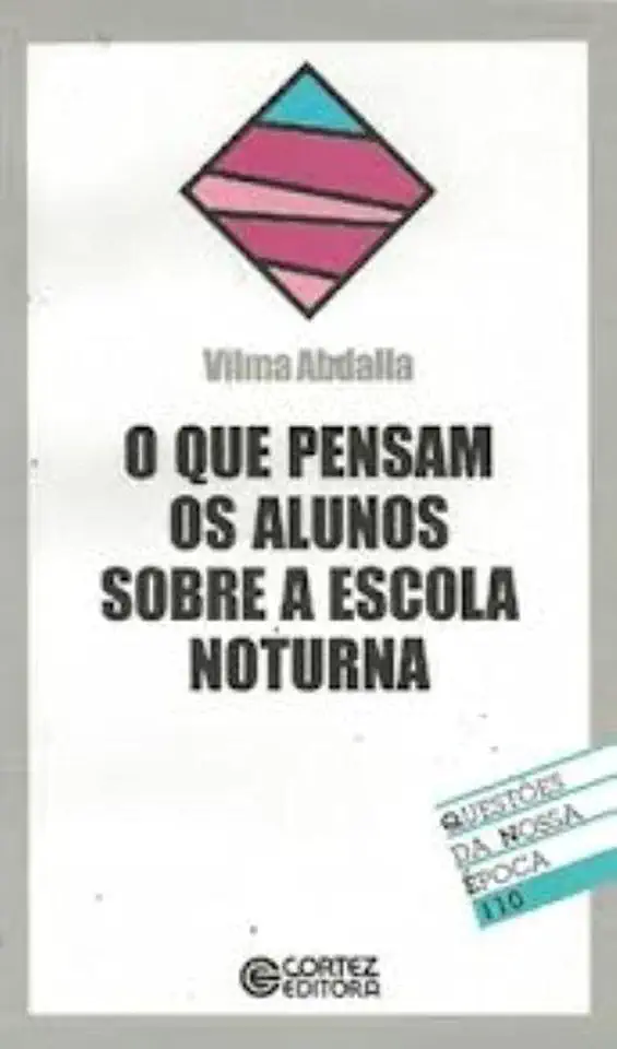 Capa do Livro O que Pensam os Alunos Sobre a Escola Noturna - Vilma Abdalla