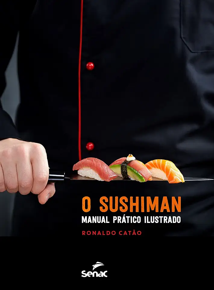 The Sushiman: An Illustrated Practical Manual - Ronaldo, Catão