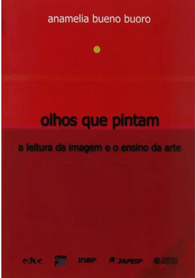 Capa do Livro Olhos Que Pintam a Leitura da Imagem e o Ensino da Arte - Anamelia Bueno Buoro