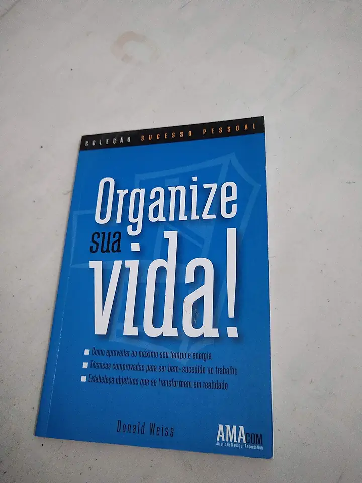 Capa do Livro Organize Sua Vida - Donald Weiss