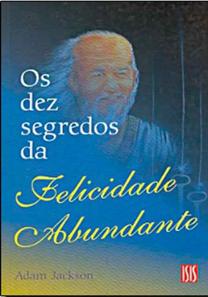 Capa do Livro Os Dez Segredos da Felicidade Abundante - Adam Jackson