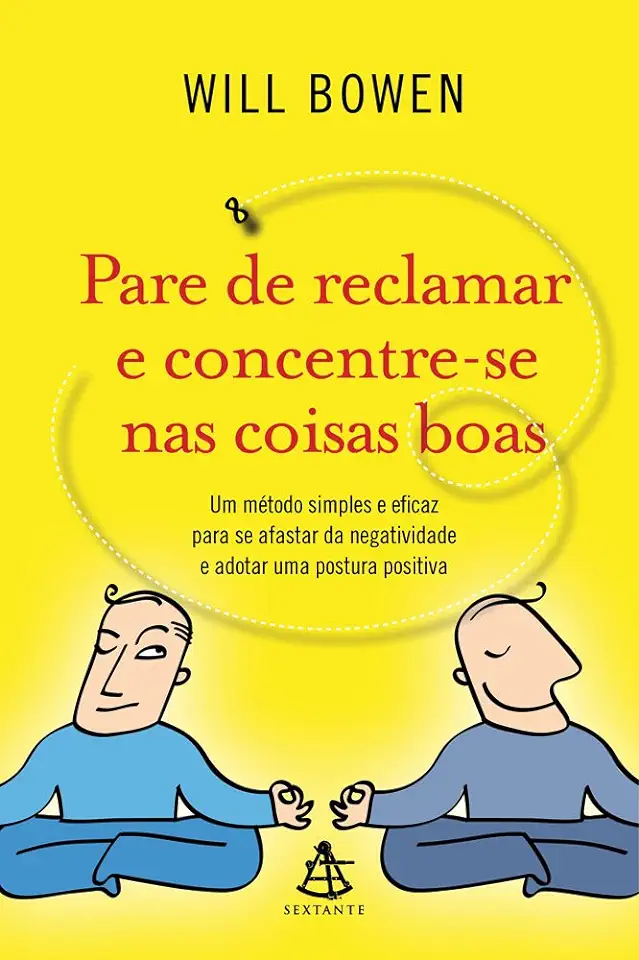 Capa do Livro Pare de Reclamar e Concentre-se Nas Coisas Boas - Will Bowen