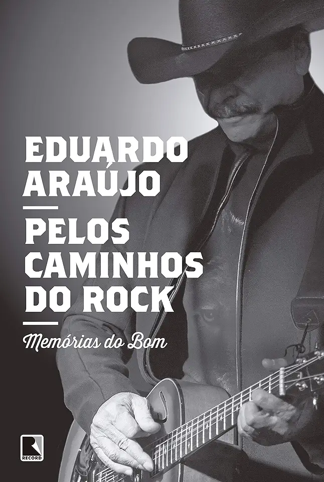 Capa do Livro Pelos Caminhos do Rock - Memórias do Bom - Eduardo Araújo