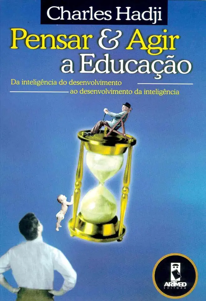 Capa do Livro Pensar e Agir a Educação - Charles Hadji